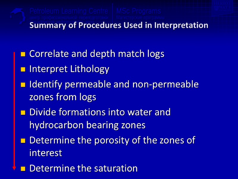 Summary of Procedures Used in Interpretation Correlate and depth match logs Interpret Lithology Identify